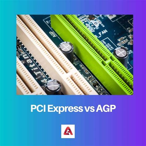 pcie vs agp|Difference between AGP and PCI Express.